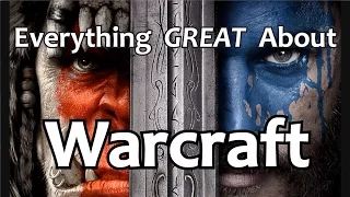 Everything GREAT About Warcraft!