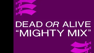 DEAD OR ALIVE ''MIGHTY MIX'' (Unedited)