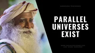 Parallel Universes Exist - Here's How They Affect You - Sadhguru Teachings