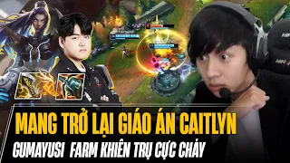 GUMAYUSI MANG GIÁO ÁN CAITLYN SIÊU FARM KHIÊN TRỤ VÀ CÁI KẾT CARRY VỚI DAME SIÊU ẢO