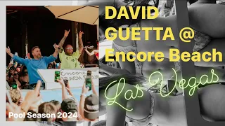 David Guetta @ Encore Beach Club Las Vegas - Pool Season 2024 is Now Open - Best VIP Bottle Services