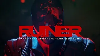 RUINER | Darksynth / Cyberpunk / Dark Electro Mix