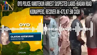 BREAKING:Oyo Police Arrest Suspected Lagos-Ibadan Road Kidnappers, Recover AK-47s,N7.5m Cash