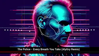 The Police - Every Breath You Take (AlyGry Remix)