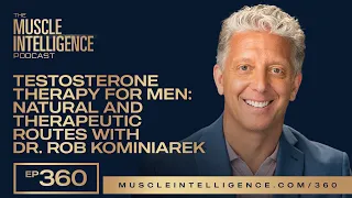 Testosterone Therapy for Men: Natural and Therapeutic Routes with Dr. Rob Kominiarek