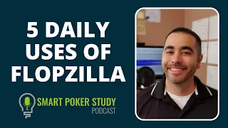 The 5 Ways I Use Flopzilla Pro Every Day (Smart Poker Study Podcast #408)