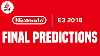 7 FINAL E3 2018 NINTENDO PREDICTIONS!