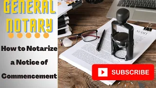 How to notarize a Notice of Commencement for beginners. General Notary Documents