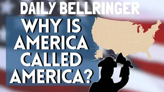 Why is America Called America? | DAILY BELLRINGER