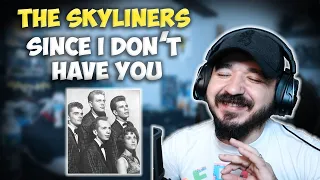 THE SKYLINERS - Since I Don't Have You | FIRST TIME HEARING REACTION