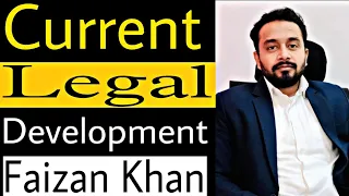 Current legal development #faizan_khan