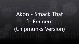 Akon - Smack That ft. Eminem (Chipmunks Version)