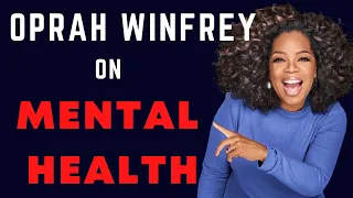 Oprah Winfrey Talks On Mental Health and Depression