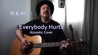 R.E.M. - Everybody Hurts - Acoustic Cover