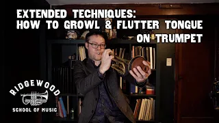 Extended Techniques: How to Growl and Flutter Tongue on Trumpet