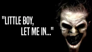 "Little boy, let me in" Creepypasta