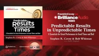 Predictable Results in Unpredictable Times by Stephen R. Covey and Bob Whitman