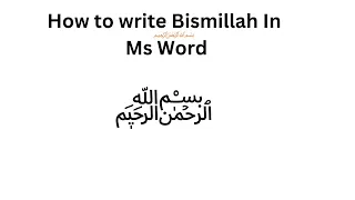 How to write Bismillah in ms Word | write  ﷽ IN MS Word | Write Arabic Word In MS Word Using Code