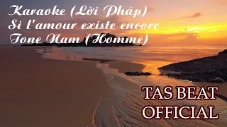 Karaoke (Lời Pháp): Si l'amour existe encore - Tone Homme | TAS BEAT