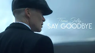 Thomas Shelby || Say Goodbye