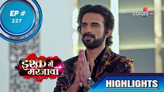 Ishq Mein Marjawan S2 | इश्क़ में मरजावाँ | Episode 227 | Highlights