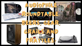 Live Audiophile Roundtable News & Discussions: Beers, gear, grails, rabbit holes and prattles!