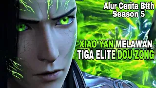 XIAO YAN MELAWAN TIGA ELITE DOU ZONG MENYELAMATKAN MEDUSA - ALUR CERITA BTTH SEASON 5