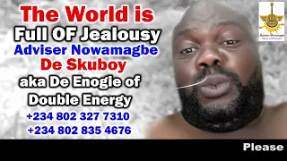 Adviser Nowamagbe De Skuboy aka De Enogie of Double Energy --- The World is Full OF Jealousy