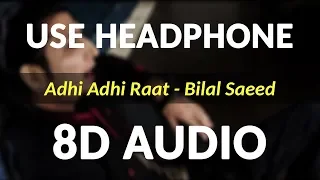 Adhi Adhi Raat (8D Audio) : Bilal Saeed