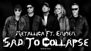 Metallica Ft. Eminem - Sad To Collapse (ReMix)