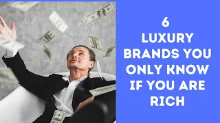 6 Luxury Brands You Only Know If You Are Rich