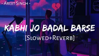 Kabhi Jo Badal Barse (Slowed+Reverb) - Arijit Singh | Jackpot | MuSiC