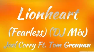 Joel Corry Ft. Tom Grennan - Lionheart (DJ Mix) (Lyrics)