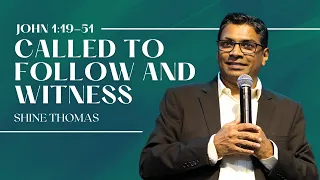 Called to Follow and Witness | John 1:19-51 | Shine Thomas | City Harvest AG Church