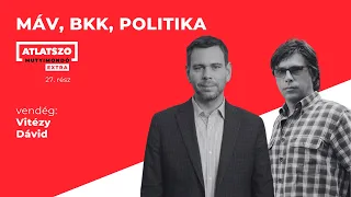 Átlátszó Mutyimondó Extra, Ep.27 – MÁV, BKK, politika. Vendég: Vitézy Dávid