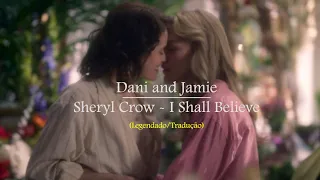 Dani + Jamie / The Haunting Of Bly Monor | Sheryl Crow - I Shall Believe (Legendado/Tradução)