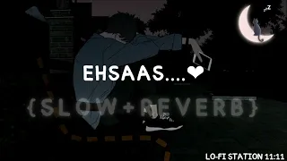 Ehsaas...♥︎ | Slow and Reverb | Sheera Jasvir | Lo-fi station 11:11  #ehsaas #punjabi #lofi