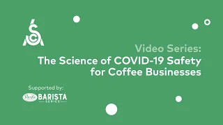 The Science of COVID-19 Safety for Coffee Businesses