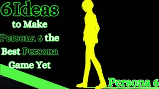 6 Things Persona 6 Needs To Be the Best Persona Game