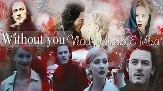 Vlad Mirena & Mina  | Without you (Dracula Untold)
