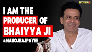 I am One of the Producer of Bhaiyya Ji | Manoj Bajpayee | SpotboyE