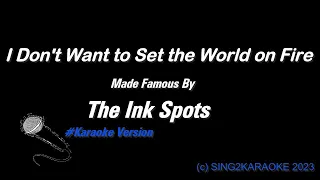 The Ink Spots   I Don't Want to Set the World on Fire ( #Karaoke #Version with sing along Lyrics )