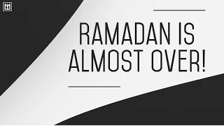 MUST LISTEN! | Ramadan Is Almost Over! | Abu Uwais Abdullah Ahmad