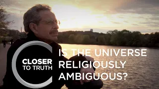 Is the Universe Religiously Ambiguous? | Episode 1001 | Closer To Truth