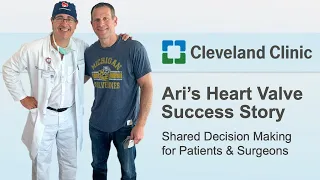 Ari's Patient Success Story: Shared Decision Making for Heart Valve Patients with Dr. Eric Roselli