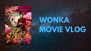 Wonka Movie Vlog (Last video of 2023)
