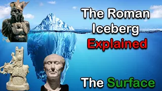 The Roman History Iceberg Explained: Part 1 (Rome and Romans)