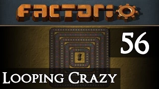 Factorio Looping Crazy Part 56