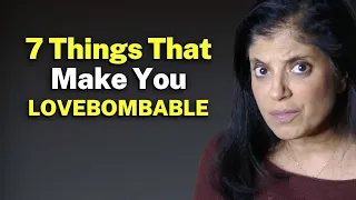 These 7 Things make YOU lovebombable