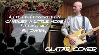 A Little Less Sixteen Candles, A Little More "Touch Me" - Fall Out Boy (Guitar Cover)